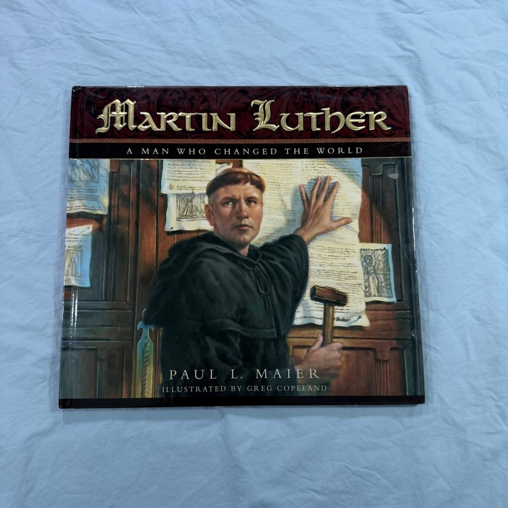 Martin Luther A Man Who Changed the World Paul Maier Hardcover 2004 Illustrated